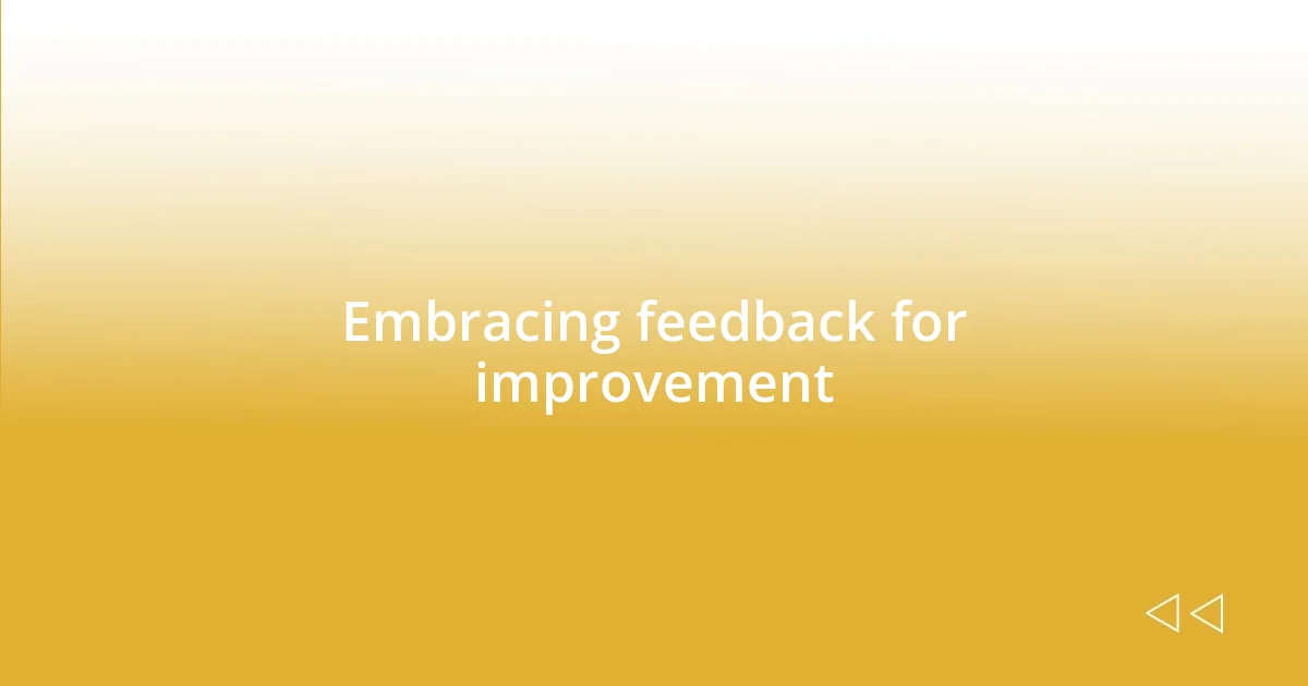 Embracing feedback for improvement