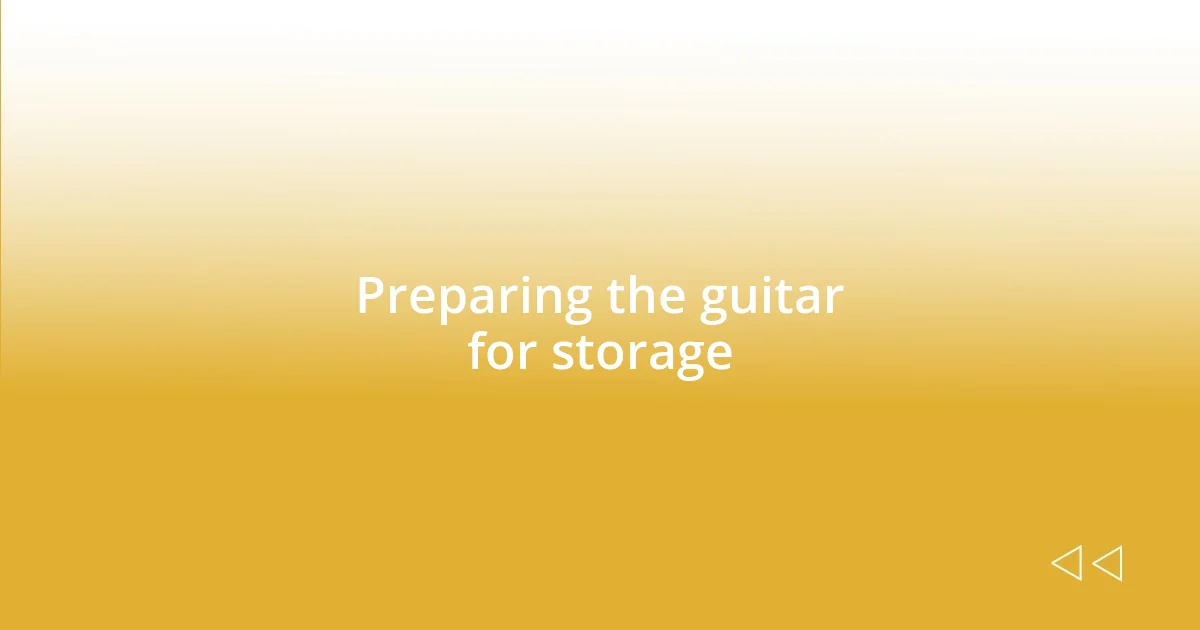 Preparing the guitar for storage