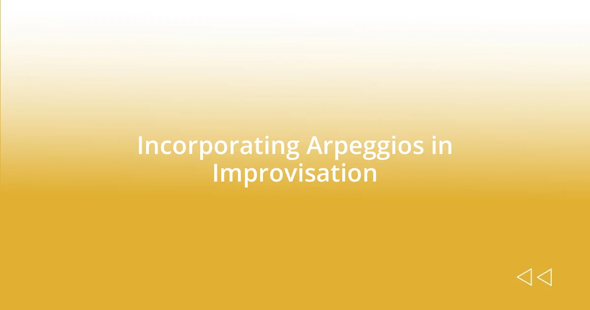 Incorporating Arpeggios in Improvisation