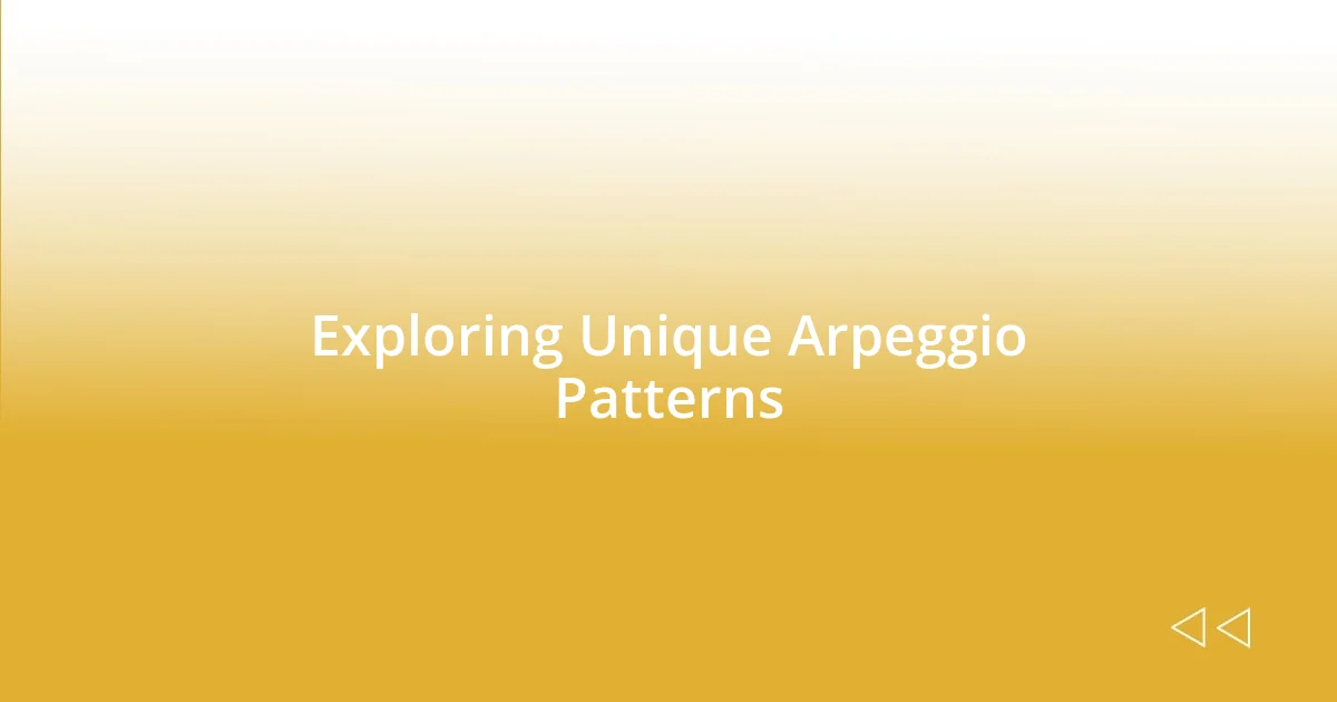 Exploring Unique Arpeggio Patterns