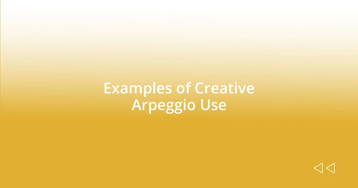 Examples of Creative Arpeggio Use