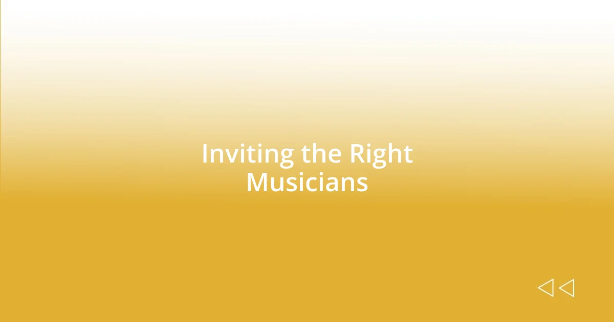 Inviting the Right Musicians