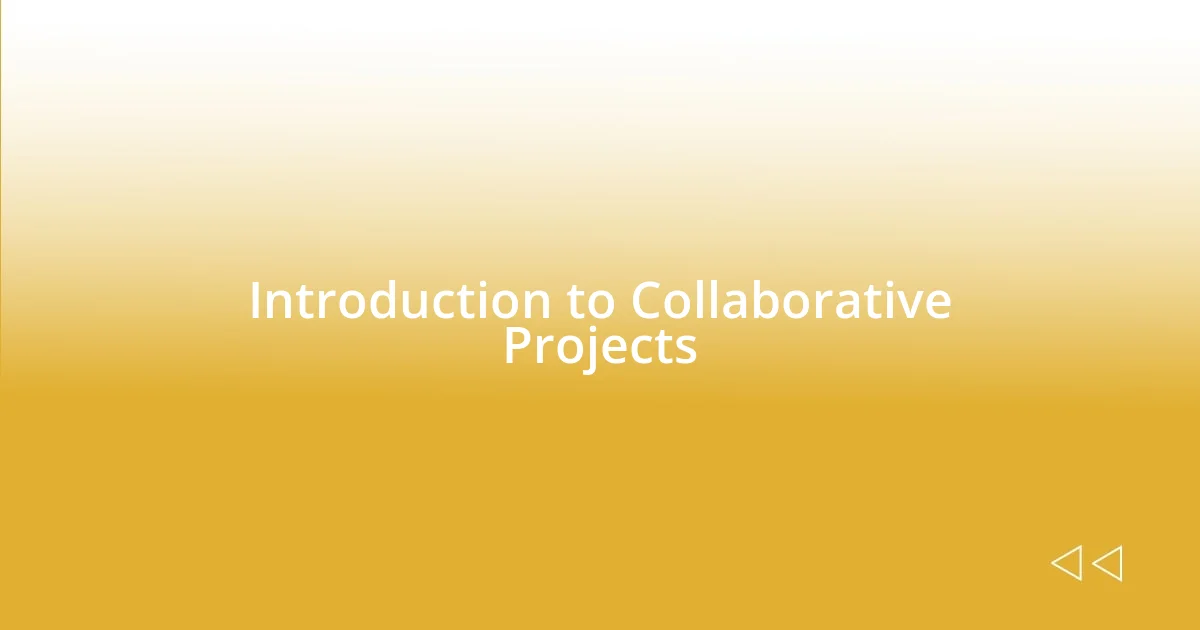 Introduction to Collaborative Projects