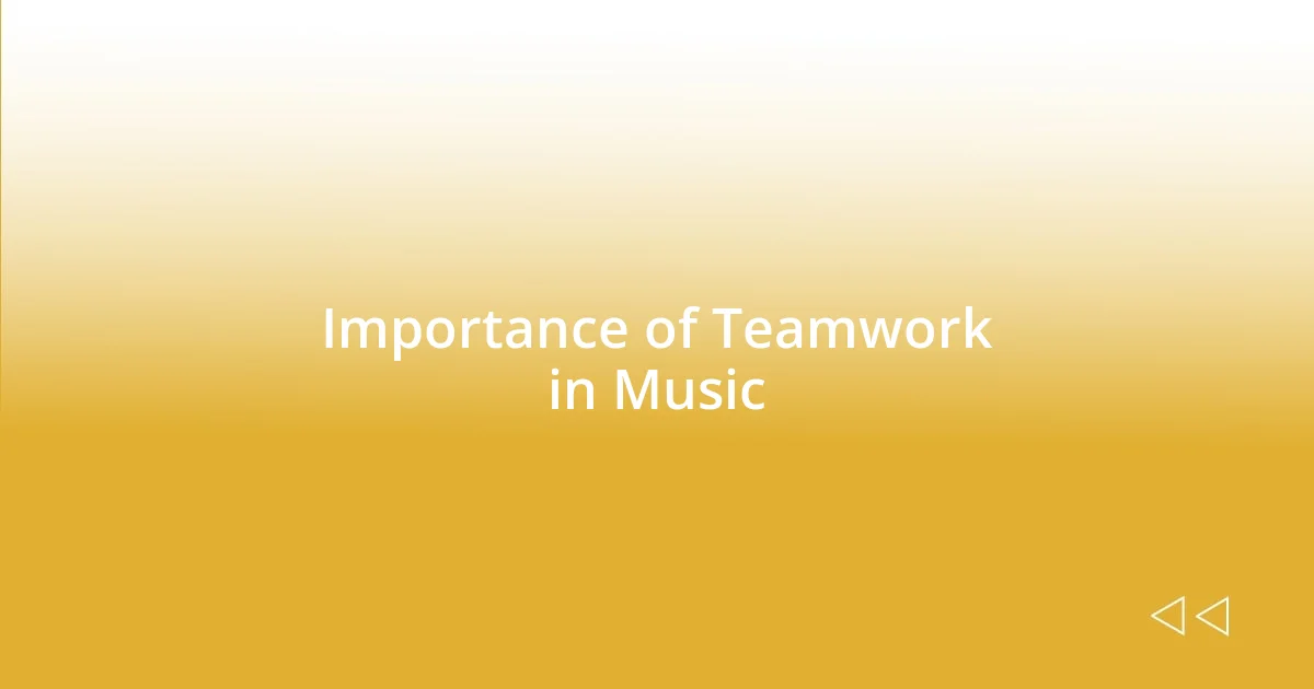 Importance of Teamwork in Music