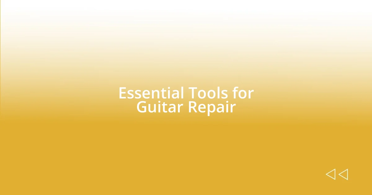 Essential Tools for Guitar Repair