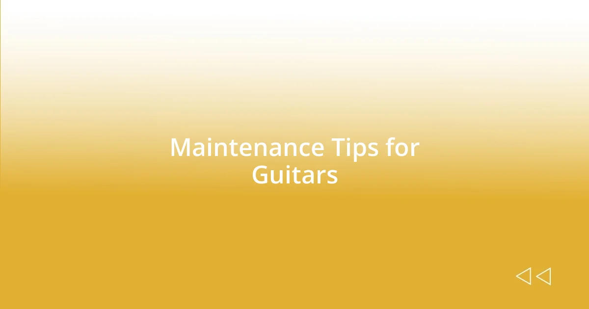 Maintenance Tips for Guitars