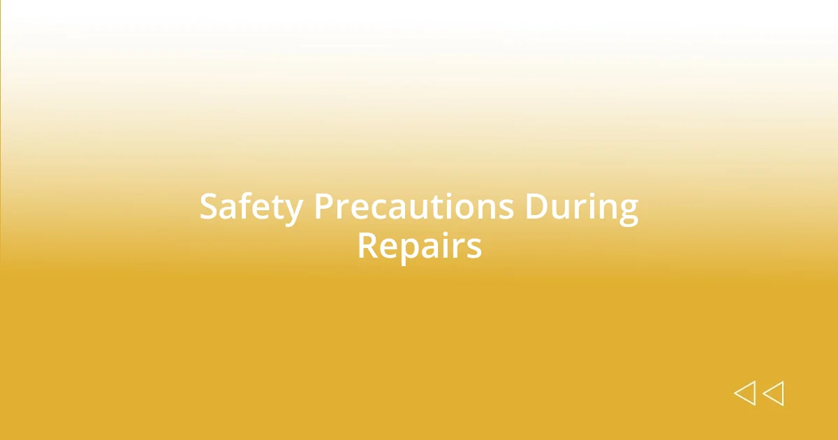 Safety Precautions During Repairs