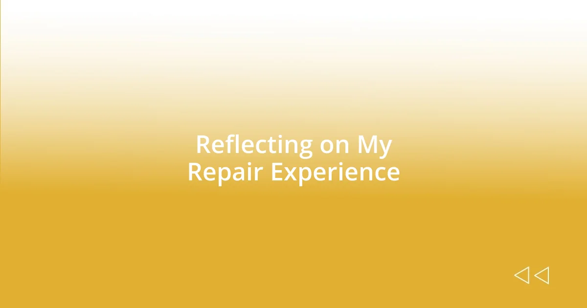 Reflecting on My Repair Experience