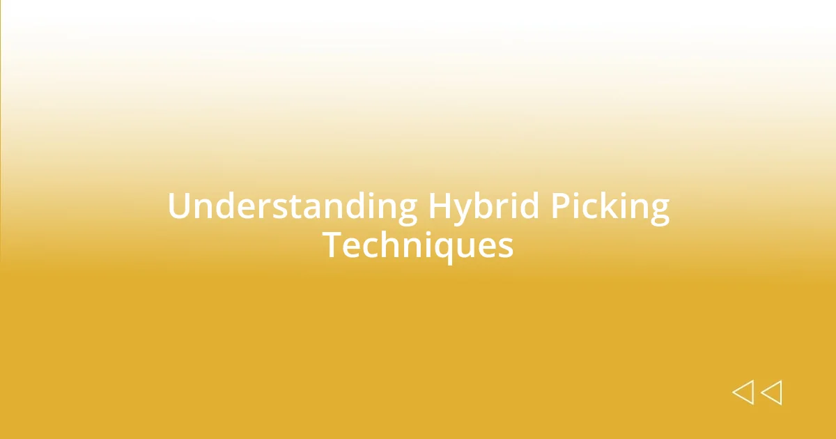 Understanding Hybrid Picking Techniques