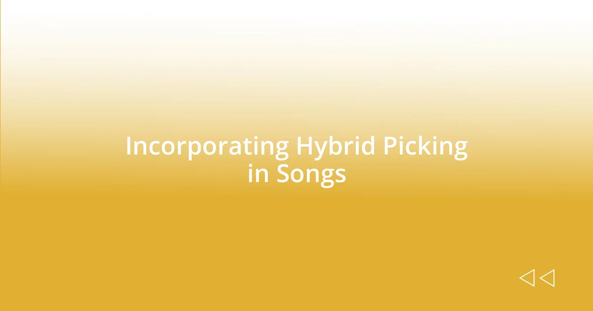 Incorporating Hybrid Picking in Songs