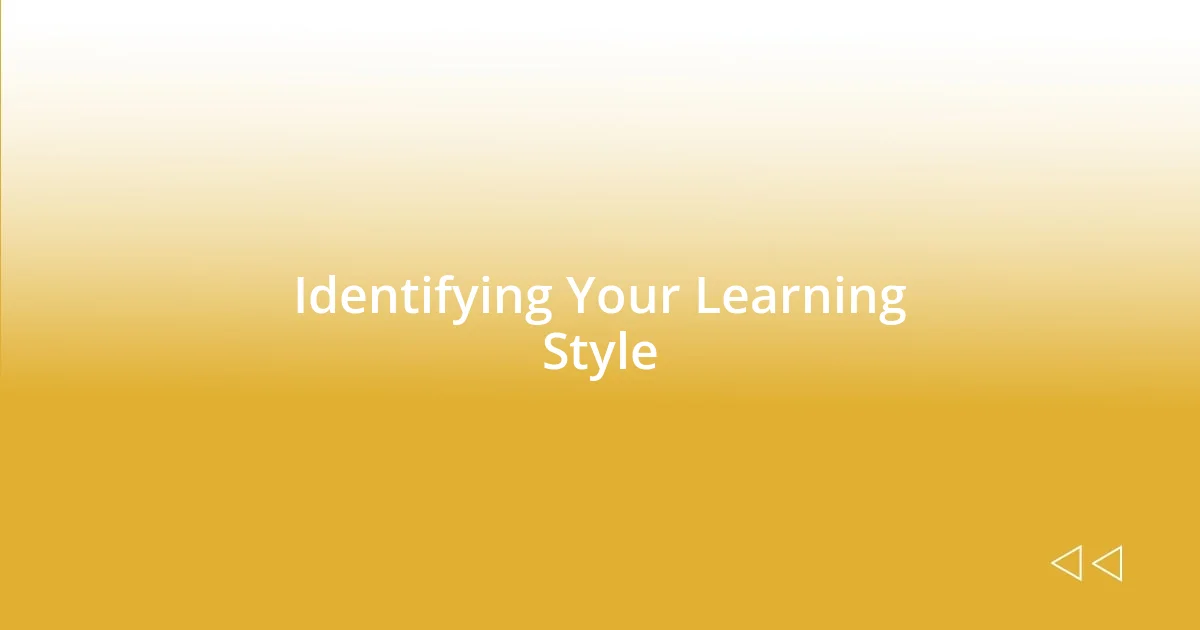 Identifying Your Learning Style