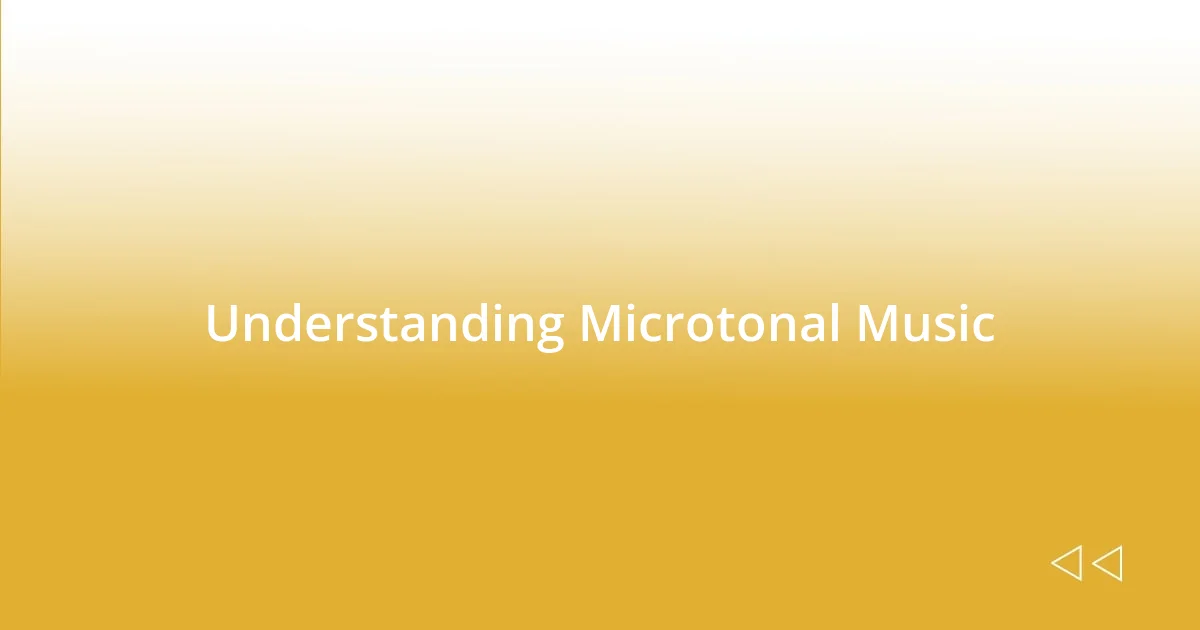 Understanding Microtonal Music