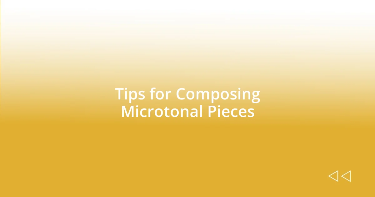 Tips for Composing Microtonal Pieces