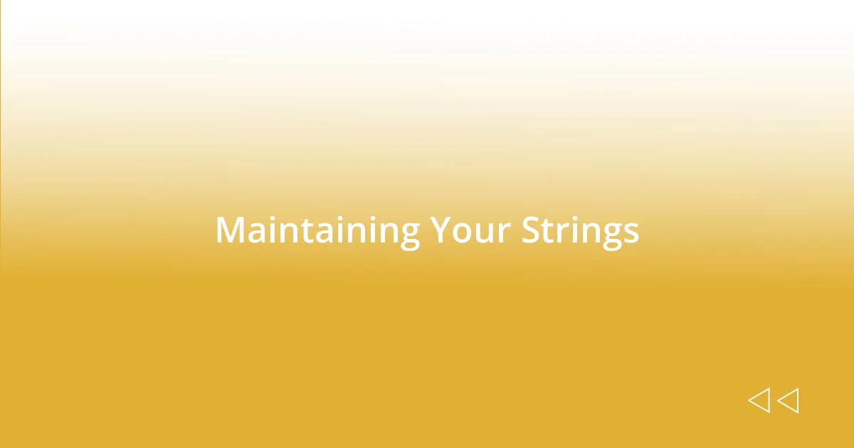 Maintaining Your Strings