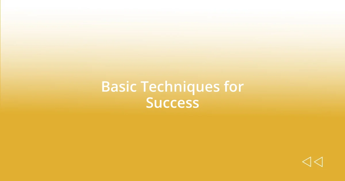 Basic Techniques for Success