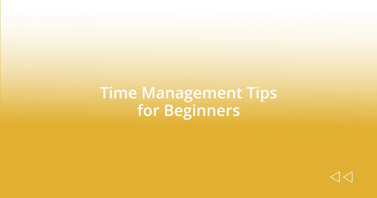 Time Management Tips for Beginners