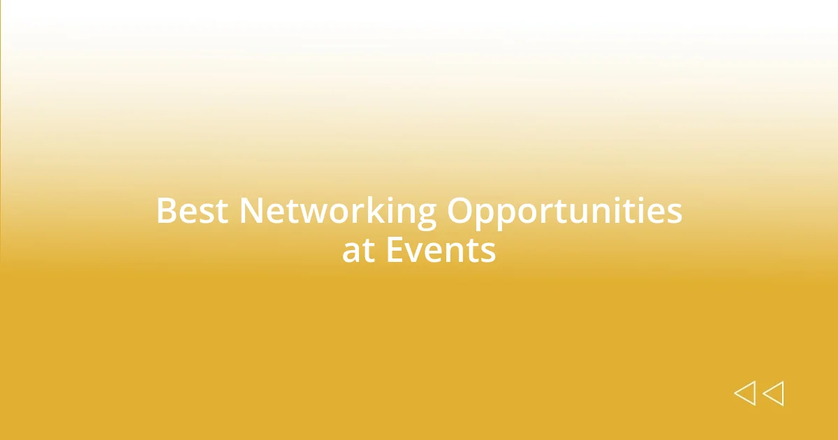 Best Networking Opportunities at Events