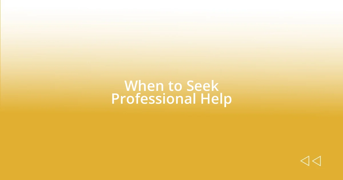 When to Seek Professional Help