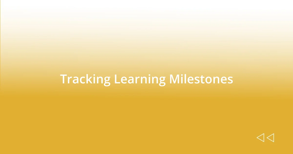 Tracking Learning Milestones