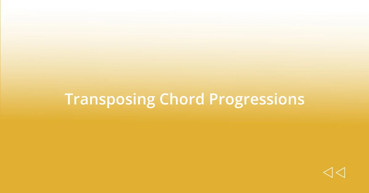 Transposing Chord Progressions