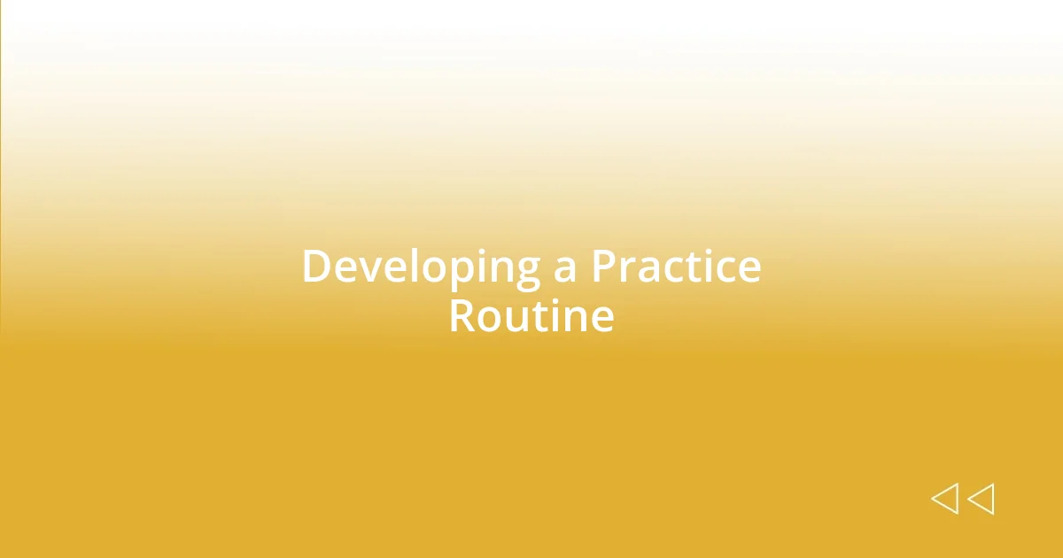 Developing a Practice Routine