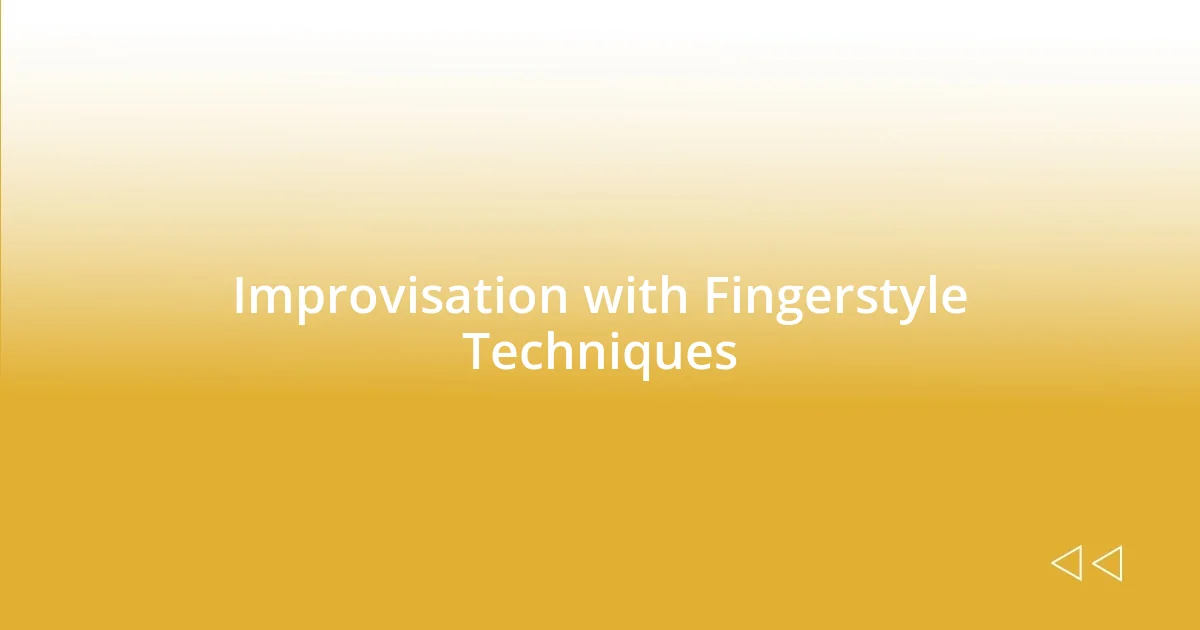 Improvisation with Fingerstyle Techniques