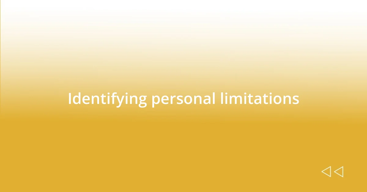 Identifying personal limitations