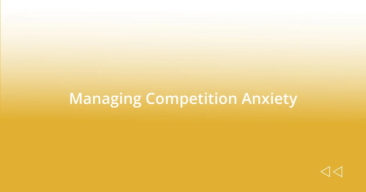 Managing Competition Anxiety