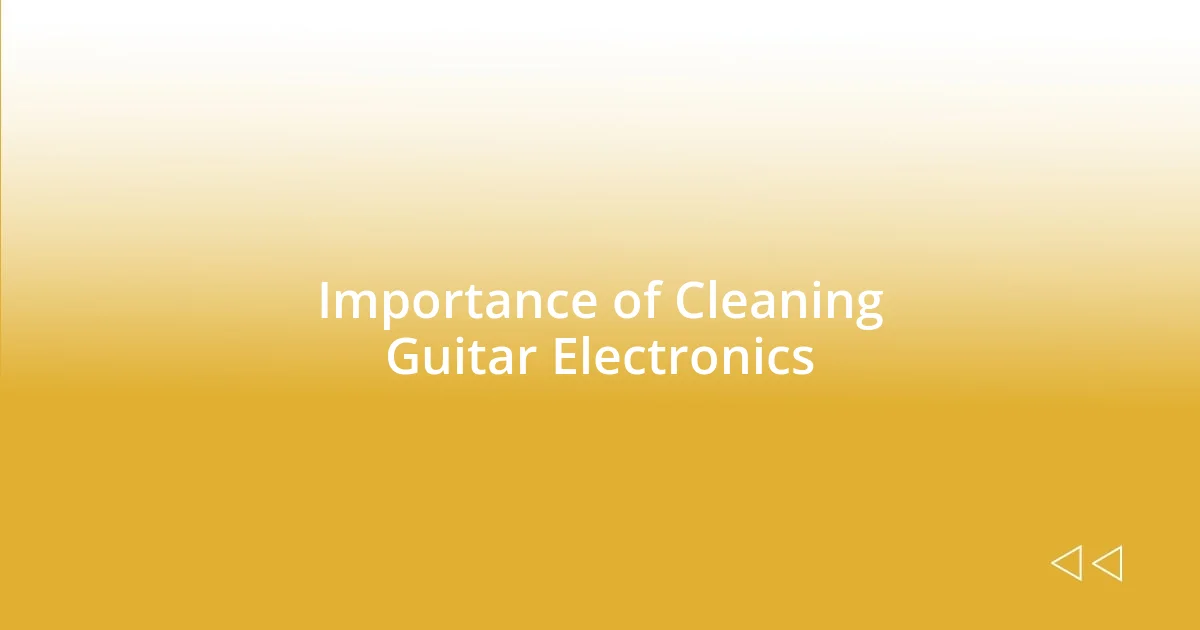 Importance of Cleaning Guitar Electronics