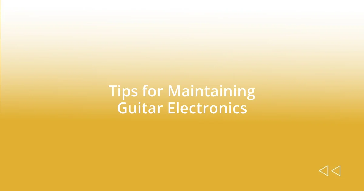 Tips for Maintaining Guitar Electronics