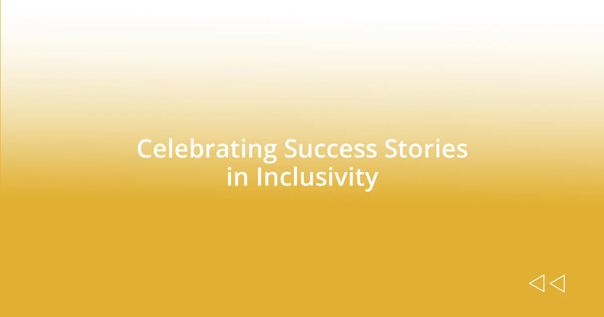 Celebrating Success Stories in Inclusivity