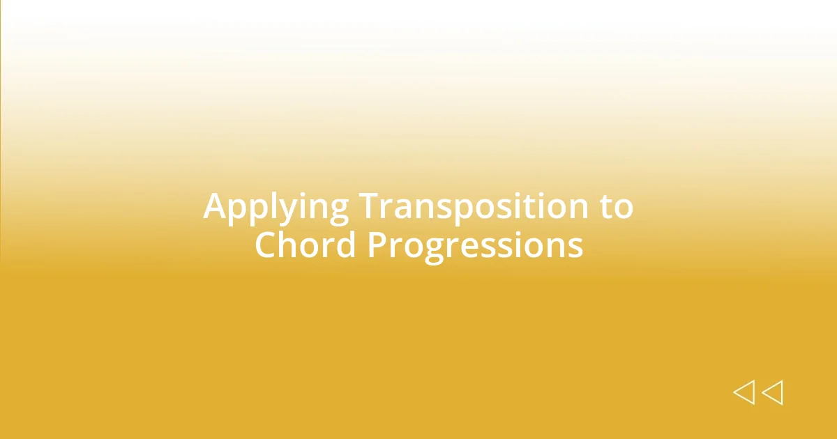 Applying Transposition to Chord Progressions