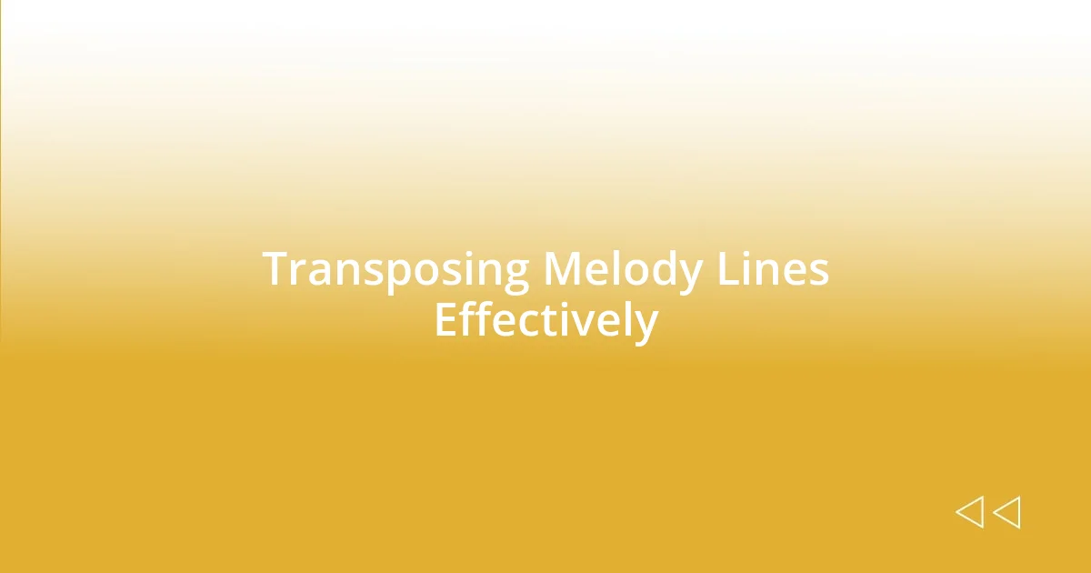 Transposing Melody Lines Effectively