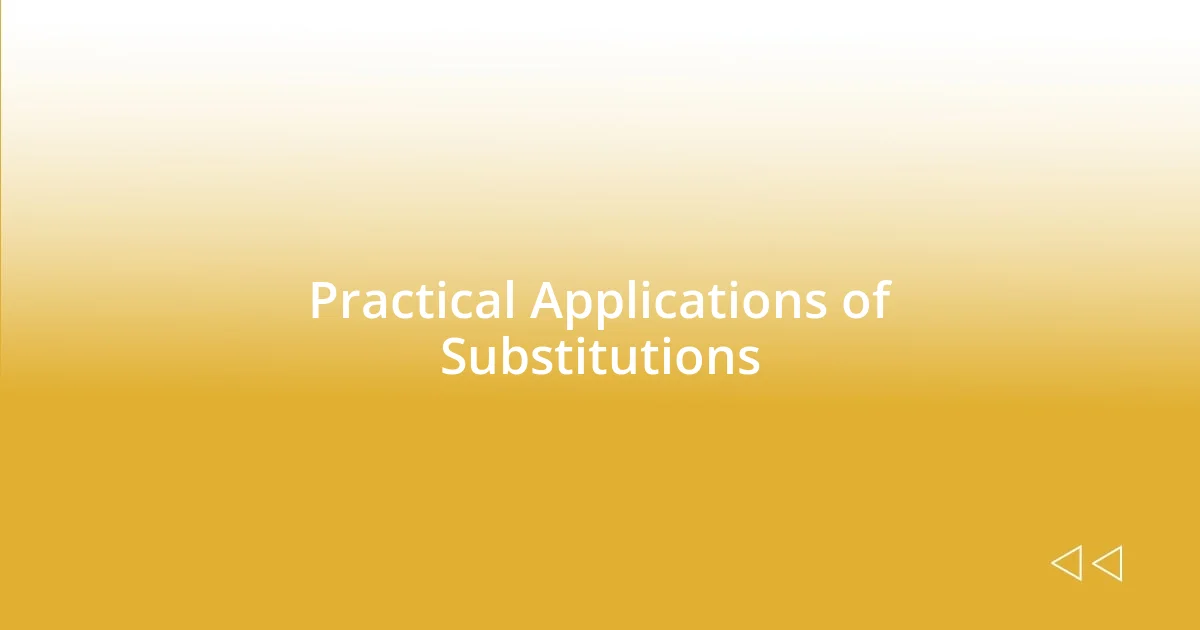 Practical Applications of Substitutions