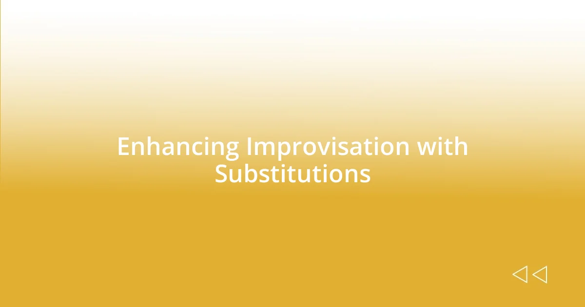 Enhancing Improvisation with Substitutions