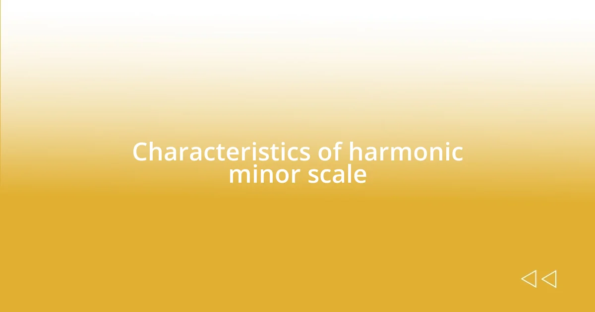 Characteristics of harmonic minor scale