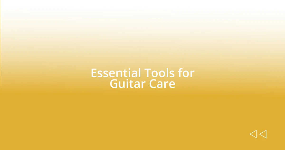 Essential Tools for Guitar Care