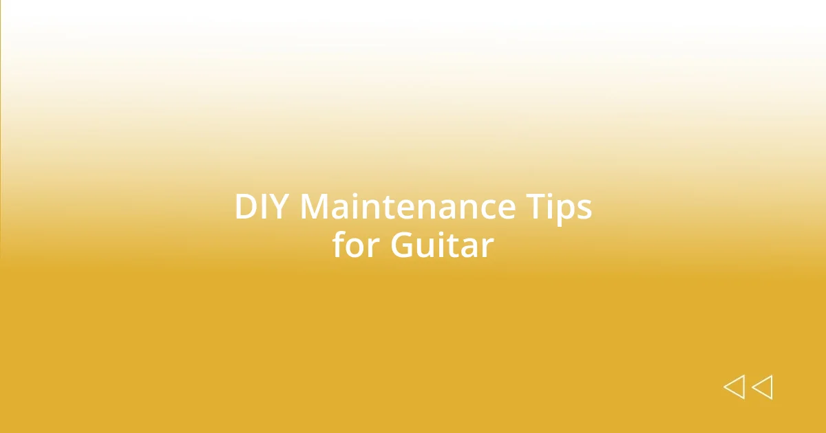 DIY Maintenance Tips for Guitar