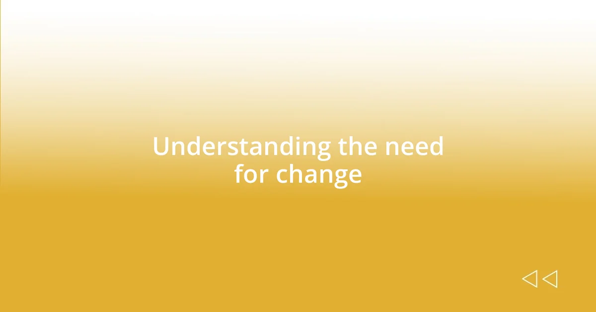 Understanding the need for change