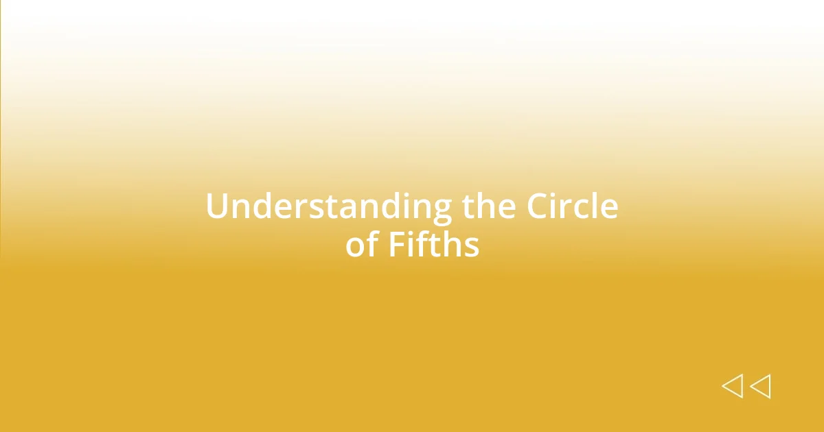 Understanding the Circle of Fifths