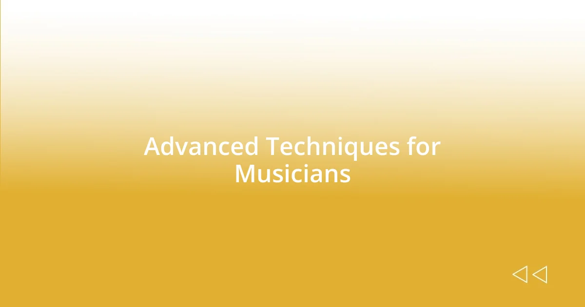 Advanced Techniques for Musicians