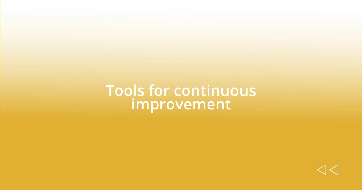 Tools for continuous improvement