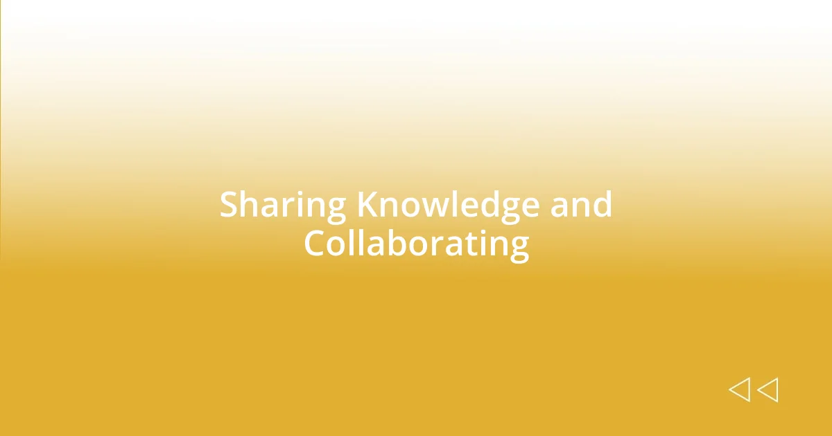 Sharing Knowledge and Collaborating