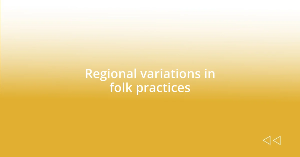 Regional variations in folk practices