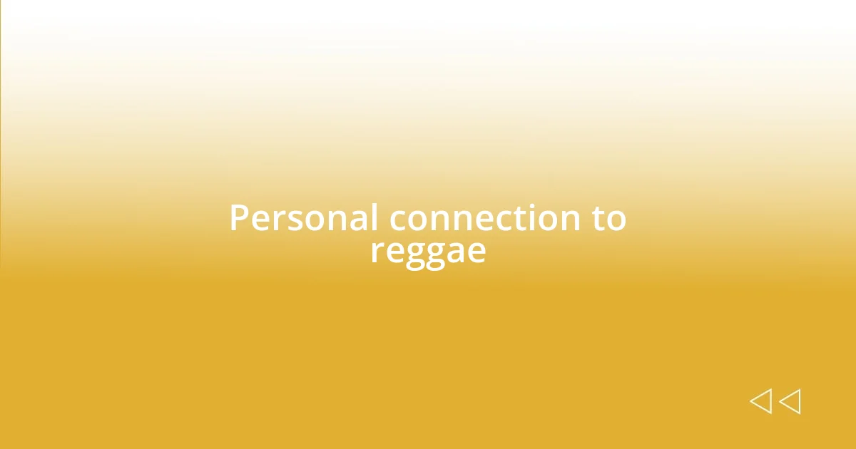 Personal connection to reggae