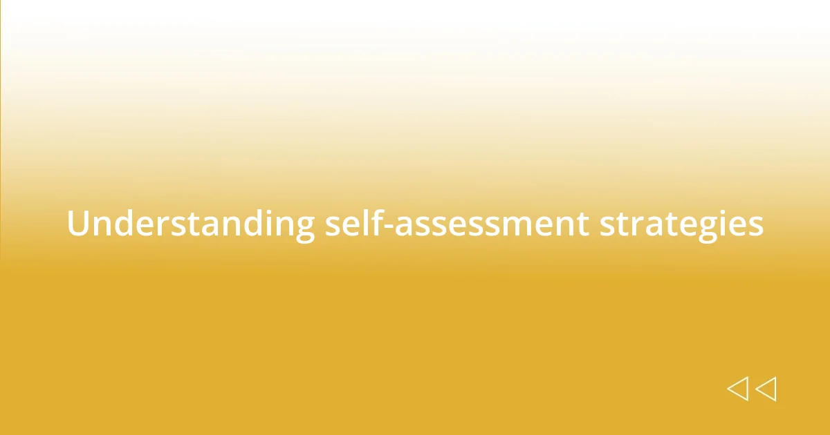 Understanding self-assessment strategies