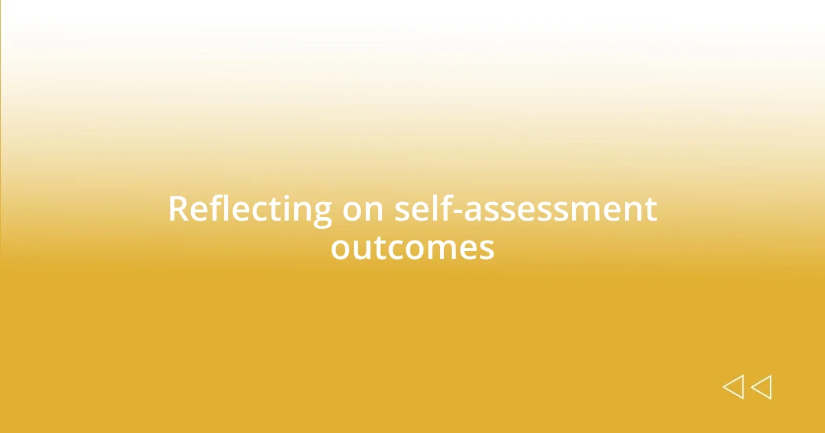 Reflecting on self-assessment outcomes