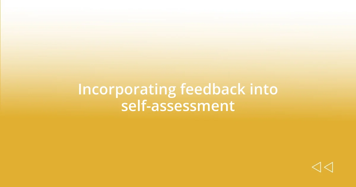 Incorporating feedback into self-assessment