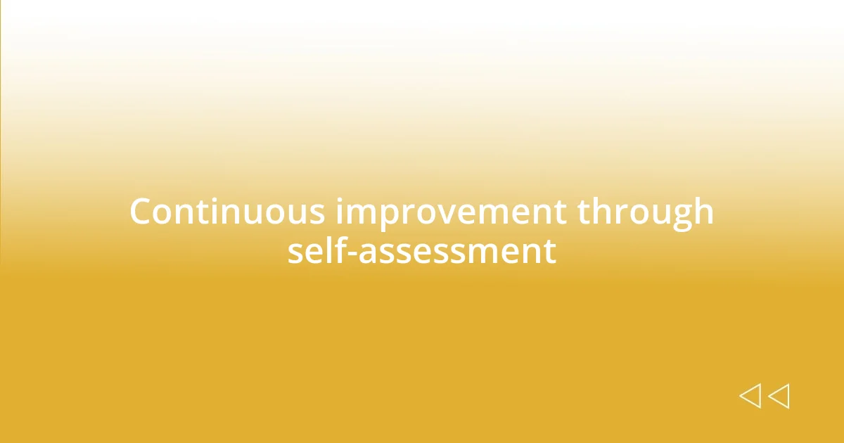 Continuous improvement through self-assessment