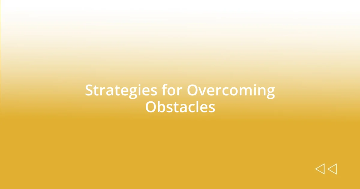 Strategies for Overcoming Obstacles